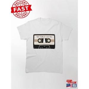 But Daddy I Love Him Cassette Classic T-Shirt  Unisex